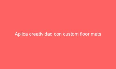 Aplica creatividad con custom floor mats