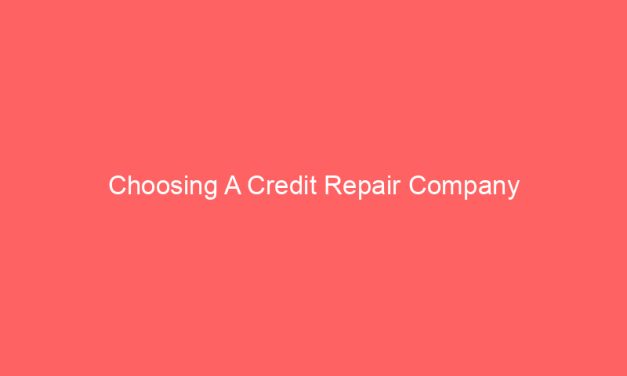 Choosing A Credit Repair Company