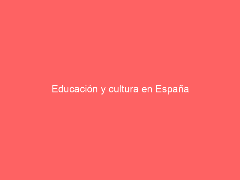 Educación y cultura en España