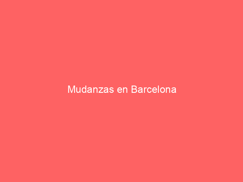 Mudanzas en Barcelona