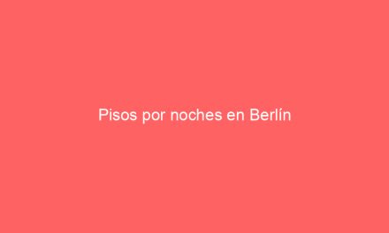 Pisos por noches en Berlín