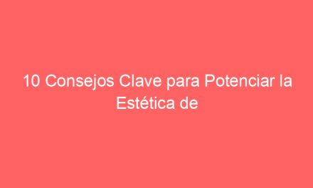 10 Consejos Clave para Potenciar la Estética de Tus Apartamentos Turísticos y Atraer Más Visitantes