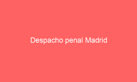 Despacho penal Madrid