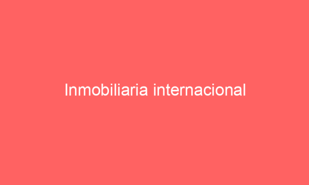 Inmobiliaria internacional