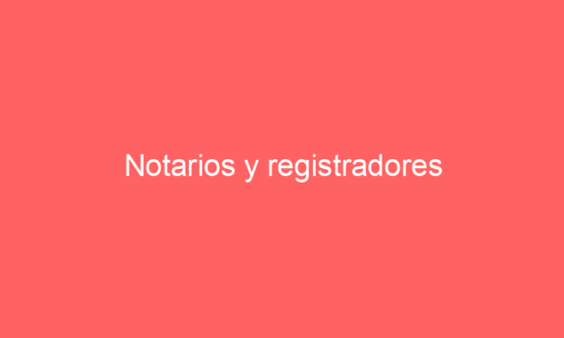 Notarios y registradores